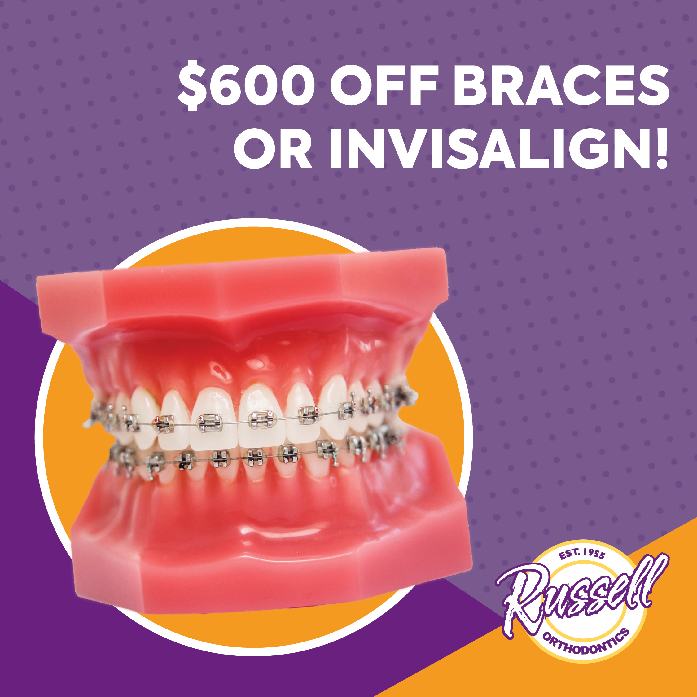 $600 off braces and Invisalign - Russell Orthodontics